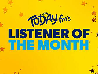 Today FM's Listener of the Mon...